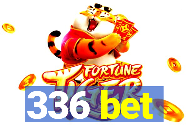 336 bet